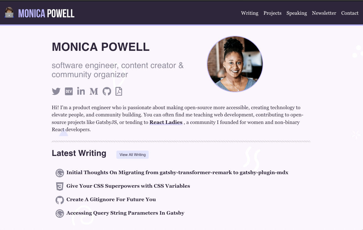 I consider this current iteration of my site my digital playground. I've learned a lot about GraphQL, Gatsby and my digital creativity through maintaining this site.